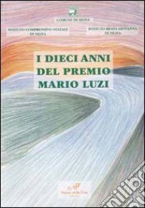 I dieci anni del Premio Mario Luzi libro di Nardi G. (cur.)