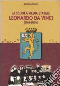 La Scuola media statale Leonardo da Vinci (1963-2005) libro di Loparco Stefano