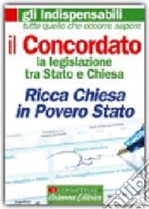 Il concordato. La legislazione tra Stato e Chiesa libro di Di Bari Monica