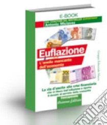 Euflazione. L'anello mancante dell'economia libro di Miclavez Antonio