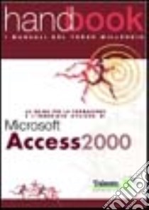 Guida per la formazione e l'immediato utilizzo di Microsoft Access 2000 libro