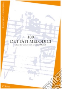 100 dettati melodici. V serie. Metodo. Ediz. per la scuola libro di Costantini Giancarlo