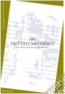 100 dettati melodici. VII serie. Metodo. Ediz. per la scuola libro di Costantini Giancarlo