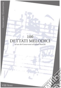 100 dettati melodici. VIII serie. Metodo. Ediz. per la scuola libro di Costantini Giancarlo