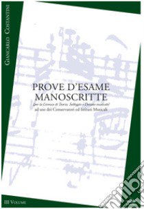 Prove d'esame manoscritte iii volume. Per la licenza di teoria, solfeggio e dettato musicale. Metodo. Ediz. per la scuola libro di Costantini Giancarlo