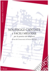 Solfeggi cantati e facili melodie per la pratica del trasporto. I serie. Metodo libro di Costantini Giancarlo