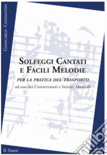 Solfeggi cantati e facili melodie per la pratica del trasporto. II serie. Metodo libro di Costantini Giancarlo