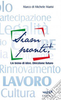 Siam pronti!. Un mare di idee. Direzione futuro libro di Di Michele Marisi Marco