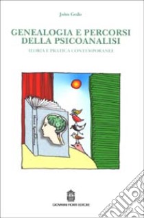 Genealogia e percorsi della psicoanalisi. Teoria e pratica contemporanee libro di Gedo John E.; Grispini A. (cur.)