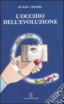 L'occhio dell'evoluzione. Una visione sistematica della divisione fra biologia e cultura libro di Oyama Susan; Pievani T. (cur.)