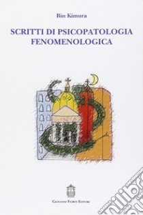 Scritti di psicopatologia fenomenologica libro di Kimura Bin