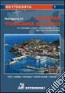 Navigare in Liguria; Toscana e Lazio libro di Melone Franco - Zema Laura N.