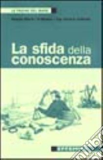 La sfida della conoscenza libro di Alberto di Monaco - D'Albertis Enrico A.