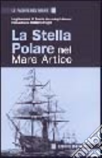 La stella polare nel mare Artico libro di Luigi Amedeo di Savoia - Cagni Umberto