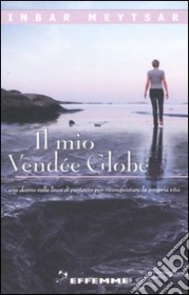 Il mio Vendée Globe libro di Meytsar Inbar