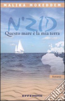 N'zid. Questo mare è la mia terra libro di Mokeddem Malika