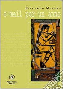 E-mail per un anno libro di Matera Riccardo