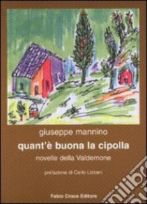 Quant'è buona la cipolla. Novelle della Valdemone libro di Mannino Giuseppe