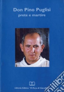 Don Pino Puglisi. Prete e martire. Atti del Convegno libro di Naro M. (cur.)