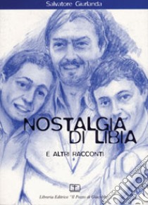 Nostalgia di Libia e altri racconti libro di Giurlanda Salvatore