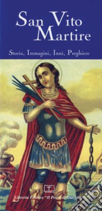 San Vito martire. Storia, immagini, inni, preghiere libro di Messana P. (cur.)