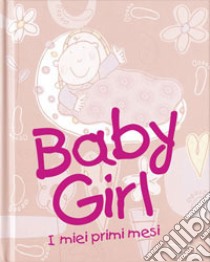 Baby girl. I miei primi mesi libro di Warburton Olivia; Abbott Simon; Di Girolamo C. (cur.)