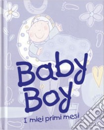 Baby boy. I miei primi mesi libro di Warburton Olivia; Abbott Simon; Di Girolamo C. (cur.)