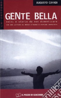 Gente bella. Volti e storie da non dimenticare. Con una lettera di Maria D'Asaro a Peppino Impastato libro di Cavadi Augusto; D'Asaro Maria; Spalla P. (cur.)