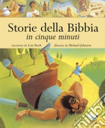 Storie della Bibbia in cinque minuti libro di Rock Lois; Munafò A. M. (cur.)