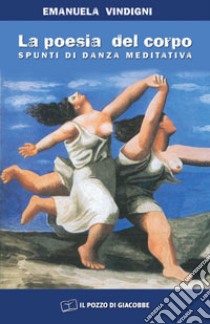 La poesia del corpo. Spunti di danza meditativa libro di Vindigni Emanuela