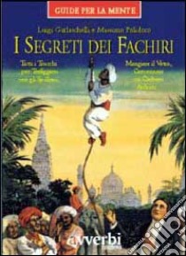 I segreti dei fachiri libro di Garlaschelli Luigi; Polidoro Massimo