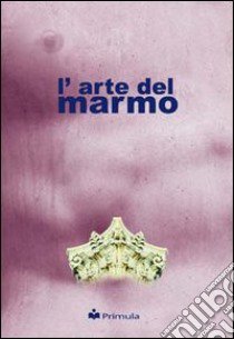 L'arte del marmo libro di Bordoni C. (cur.)