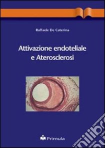 Attivazione endoteliale e aterosclerosi libro di De Caterina Raffaele