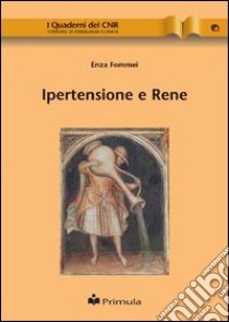 Ipertensione e rene libro di Fommei Enza