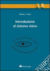 Introduzione al sistema visivo libro di Tovée Martin J.