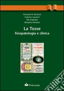 La tosse. Fisiopatologia e clinica libro di Fontana G.; Lavorini F.; Pantaleo T.