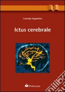 Ictus cerebrale libro di Argentino Corrado