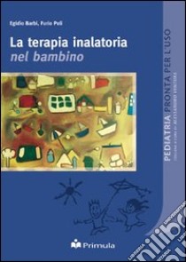 La terapia inalatoria nel bambino libro di Barbi Egidio; Poli Furio