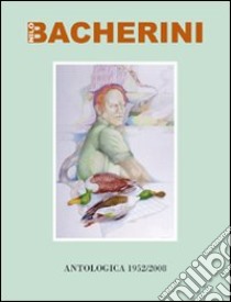 Nilo Bacherini. Vita, amore, poesia come possibile libertà libro