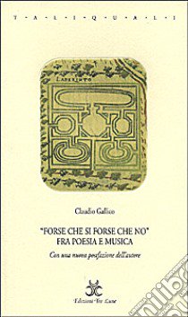 Forse che si forse che no. Fra poesia e musica libro di Gallico Claudio