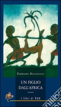 Un figlio dall'Africa libro di Niccolucci Fabriano