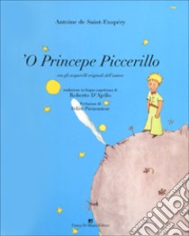 'O princepe piccerillo (Il piccolo principe) libro di Saint-Exupéry Antoine de