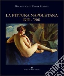 La pittura napoletana del '900 libro di Picone Petrusa Mariantonietta