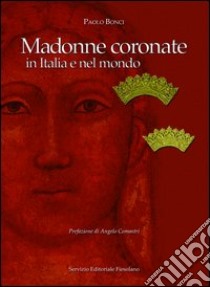 Madonne coronate in Italia e nel mondo libro di Bonci Paolo