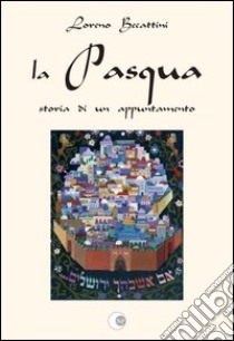 La Pasqua, storia di un appuntamento libro di Becattini Loreno