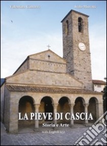 La Pieve di Cascia. Storia e arte. Ediz. illustrata libro di Cimarri Valentina; Moretti Italo