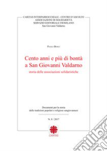 Cento anni e più di bontà a San Giovanni Valdarno storia delle associazioni solidaristiche libro di Bonci Paolo