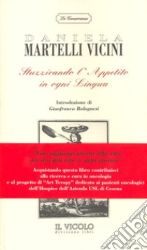 Stuzzicando l'appetito in ogni lingua libro di Martelli Vicini Daniela