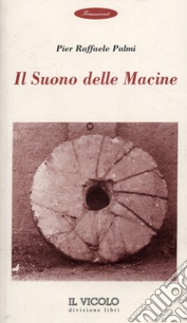 Il suono delle macine libro di Palmi P. Raffaele