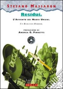 Residui. L'avvento dei nuovi umani libro di Massaron Stefano